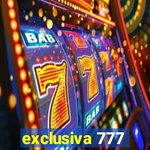 exclusiva 777